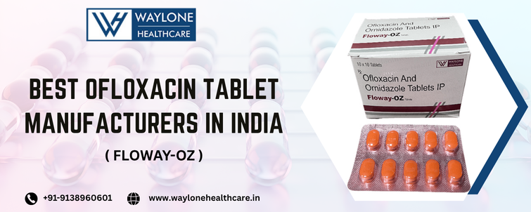 Best Ofloxacin Tablet Manufacturers in India