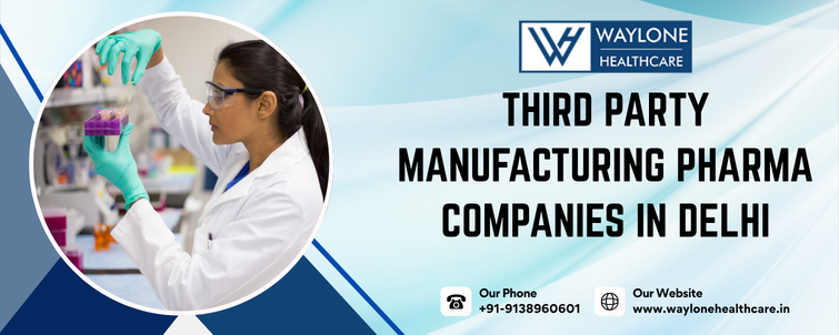 Third Party Manufacturing Pharma Companies in Delhi